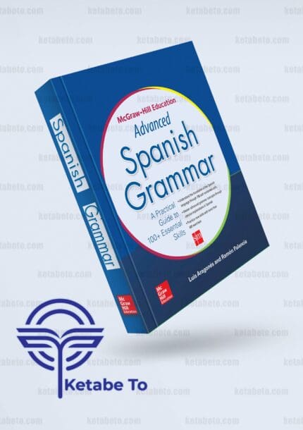 کتاب McGraw Hill Education Advanced Spanish Grammar | McGraw Hill Education Advanced Spanish Grammar | کتاب Advanced Spanish Grammar | خرید کتاب McGraw Hill Education Advanced Spanish Grammar | کتاب ادونسد اسپنیش گرامر | کتاب زبان ادونسد اسپنیش گرامر