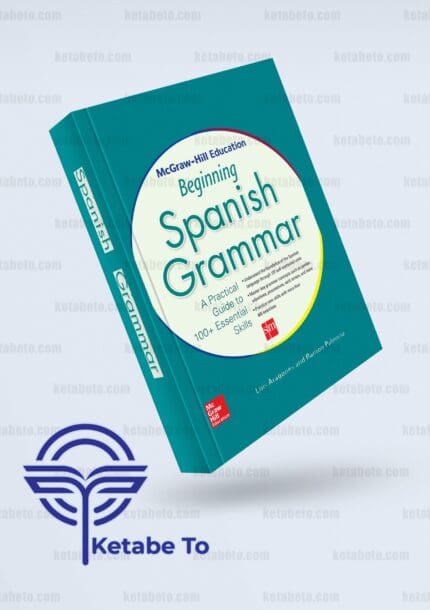 کتاب McGraw-Hill Education Beginning Spanish Grammar | McGraw-Hill Education Beginning Spanish Grammar | کتاب گرامر اسپانیایی | بهترین کتاب گرامر اسپانیایی | گرامر اسپانیایی | کتاب Beginning Spanish Grammar | کتاب آموزش گرامر اسپانیایی