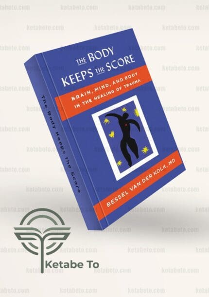 کتاب The Body Keeps the Score: Brain Mind and Body in the Healing of Trauma